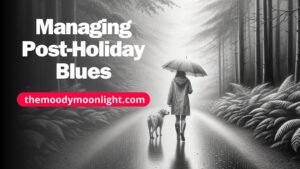 Understanding and Managing Post-Holiday Blues.